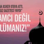 İSLÂMCI DEĞİL, MÜSLÜMANIZ!